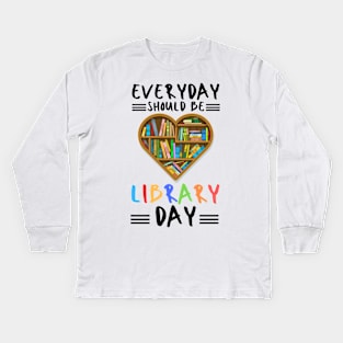 everyday should be library day Kids Long Sleeve T-Shirt